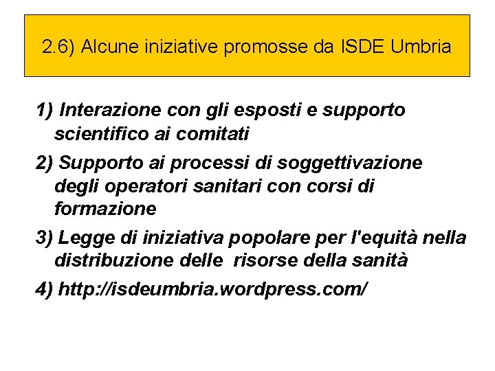 2. 6) Alcune iniziative promosse da ISDE Umbria 1) Interazione con gli esposti e
