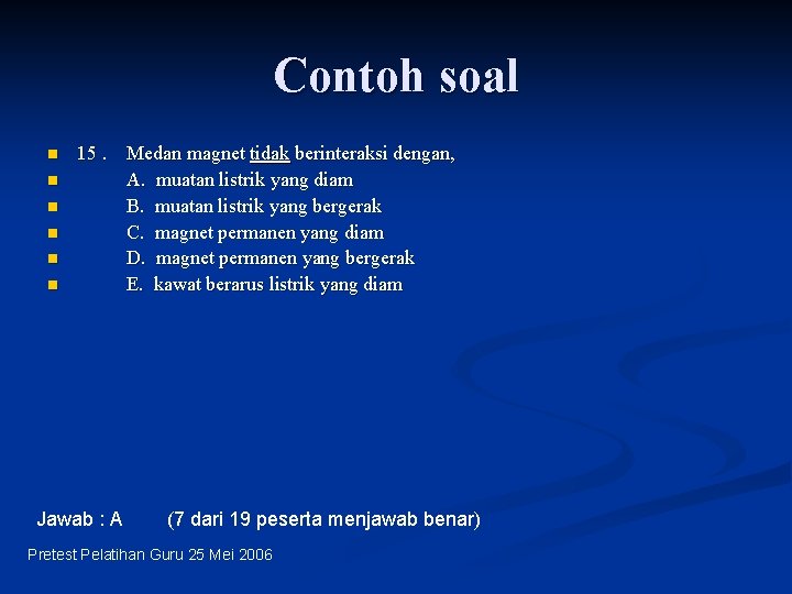 Contoh soal n n n 15. Medan magnet tidak berinteraksi dengan, A. muatan listrik