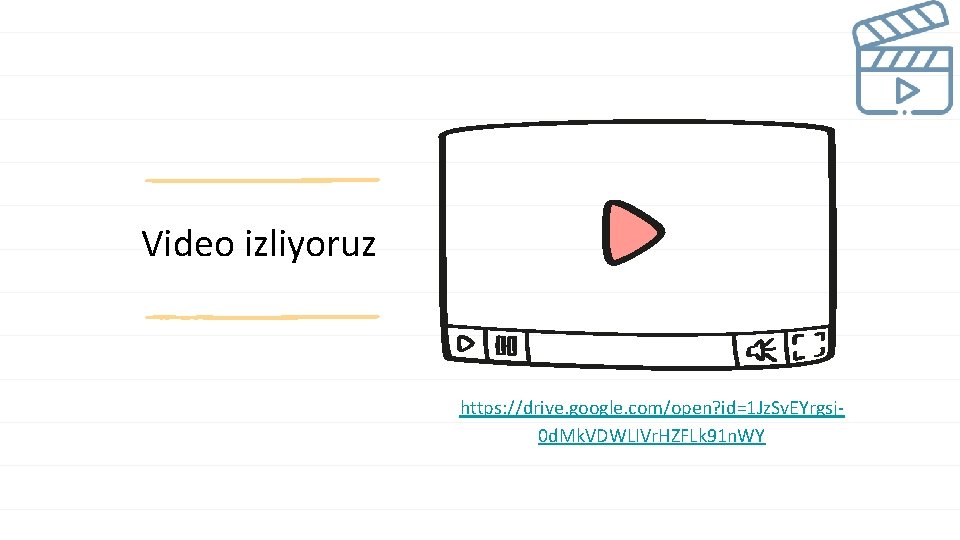 Video izliyoruz https: //drive. google. com/open? id=1 Jz. Sv. EYrgsj 0 d. Mk. VDWLIVr.