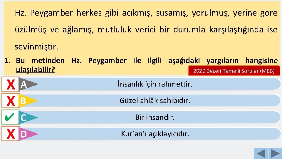 Hz. Peygamber herkes gibi acıkmış, susamış, yorulmuş, yerine göre üzülmüş ve ağlamış, mutluluk verici