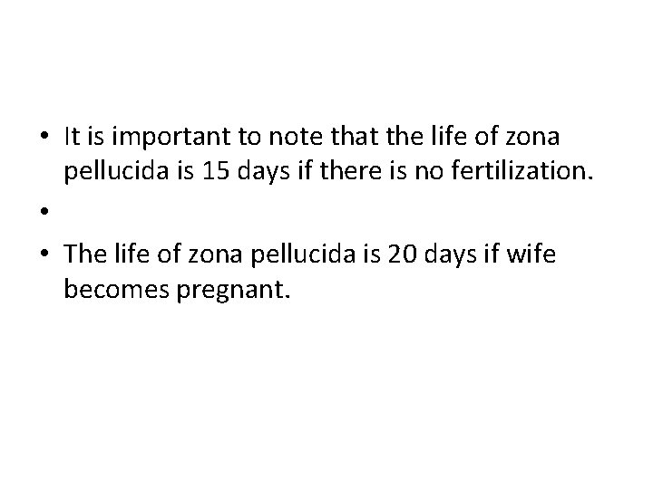  • It is important to note that the life of zona pellucida is