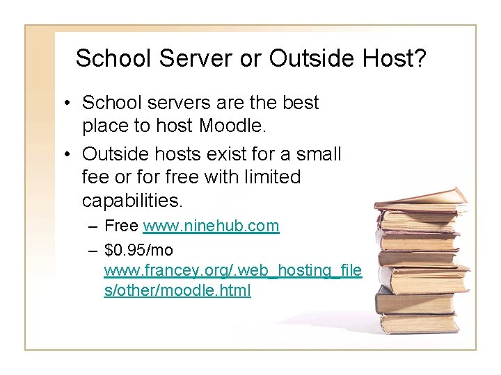School Server or Outside Host? • School servers are the best place to host