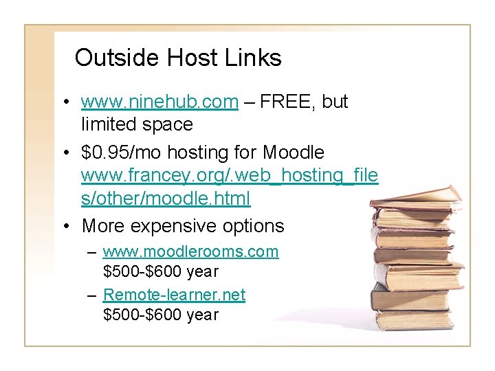 Outside Host Links • www. ninehub. com – FREE, but limited space • $0.