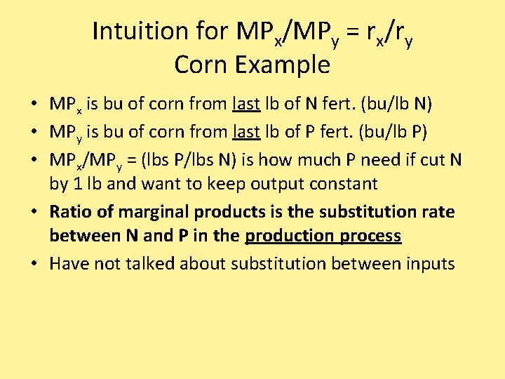Intuition for MPx/MPy = rx/ry Corn Example • MPx is bu of corn from