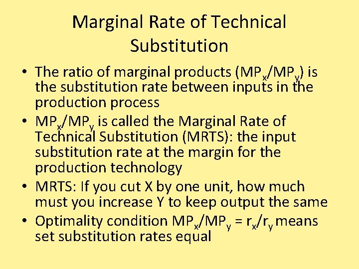 Marginal Rate of Technical Substitution • The ratio of marginal products (MPx/MPy) is the