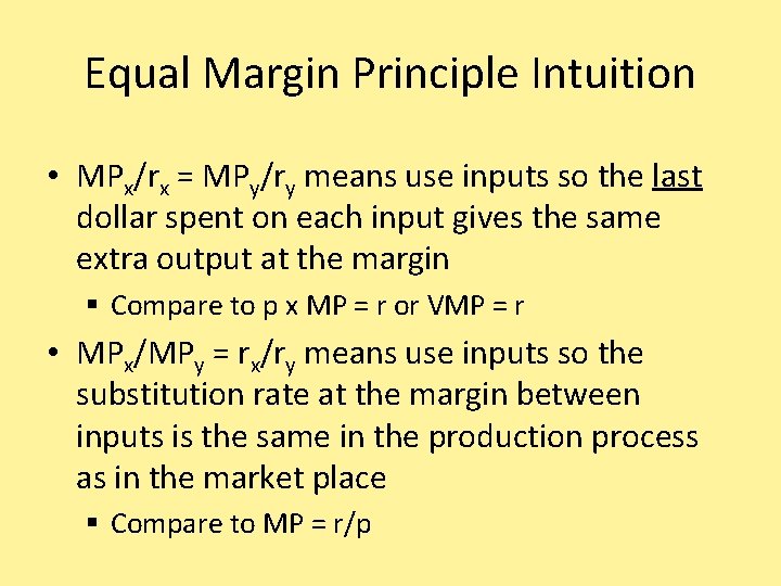 Equal Margin Principle Intuition • MPx/rx = MPy/ry means use inputs so the last