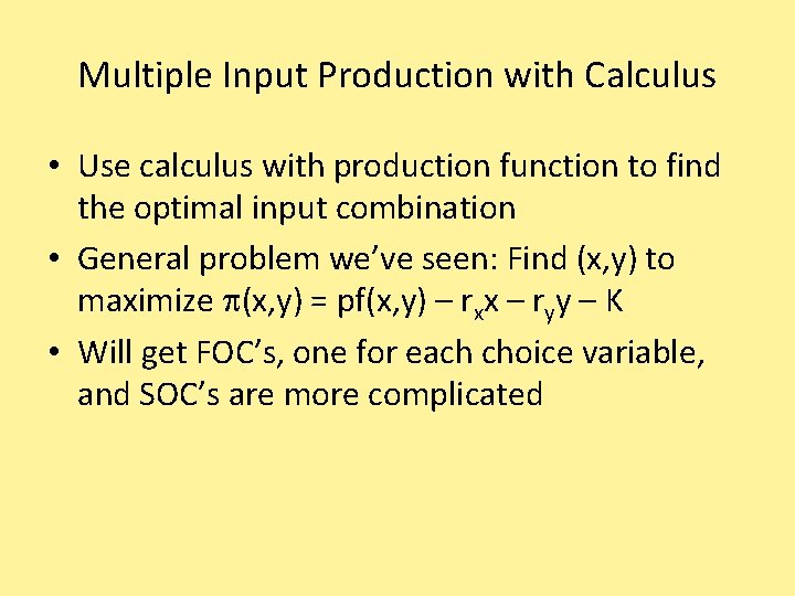 Multiple Input Production with Calculus • Use calculus with production function to find the