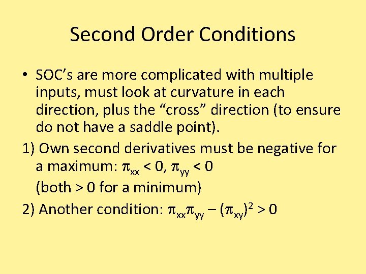 Second Order Conditions • SOC’s are more complicated with multiple inputs, must look at