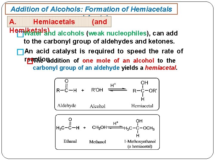 Addition of Alcohols: Formation of Hemiacetals and Acetals A. Hemiacetals (and Hemiketals) Water and