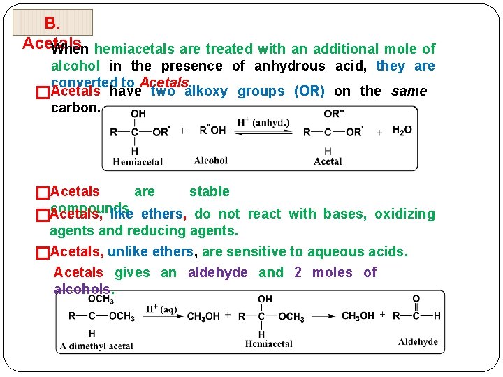 B. Acetals When hemiacetals are treated with an additional mole of alcohol in the