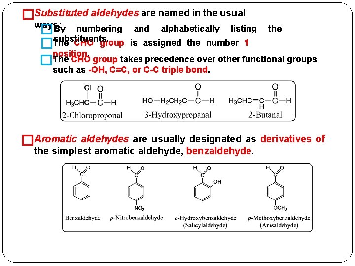 �Substituted aldehydes are named in the usual ways: �By numbering and alphabetically listing the