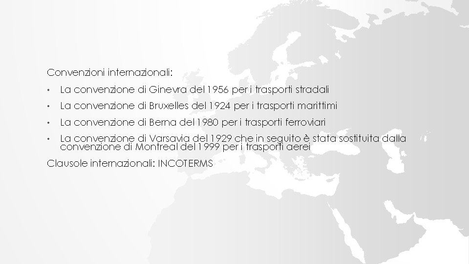 Convenzioni internazionali: • La convenzione di Ginevra del 1956 per i trasporti stradali •