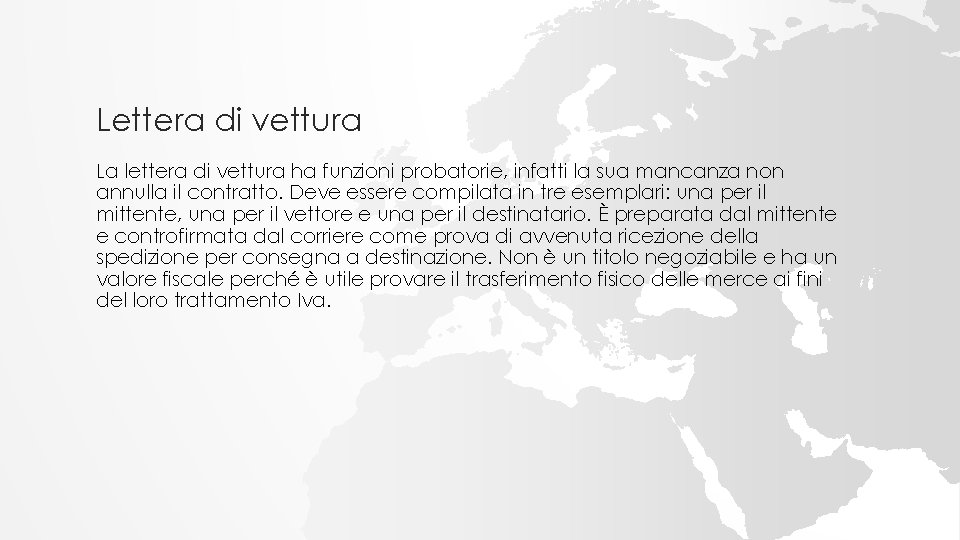 Lettera di vettura La lettera di vettura ha funzioni probatorie, infatti la sua mancanza