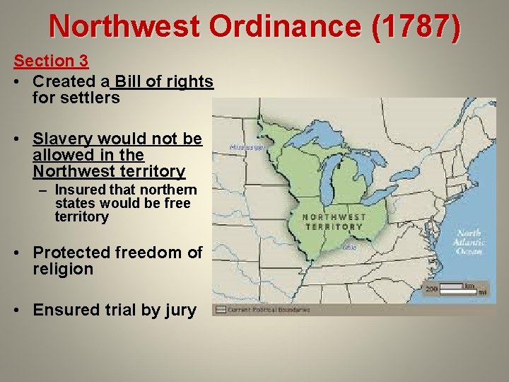 Northwest Ordinance (1787) Section 3 • Created a Bill of rights for settlers • Northwest Ordinance (1787) Section 3 • Created a Bill of rights for settlers •