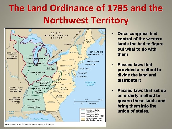 The Land Ordinance of 1785 and the Northwest Territory • Once congress had control The Land Ordinance of 1785 and the Northwest Territory • Once congress had control