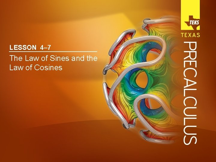 LESSON 4– 7 The Law of Sines and the Law of Cosines 