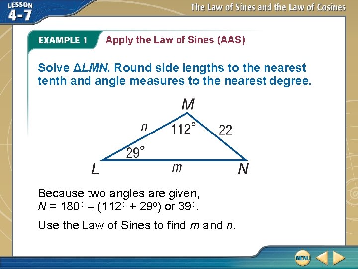 Apply the Law of Sines (AAS) Solve ΔLMN. Round side lengths to the nearest