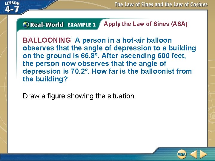 Apply the Law of Sines (ASA) BALLOONING A person in a hot-air balloon observes