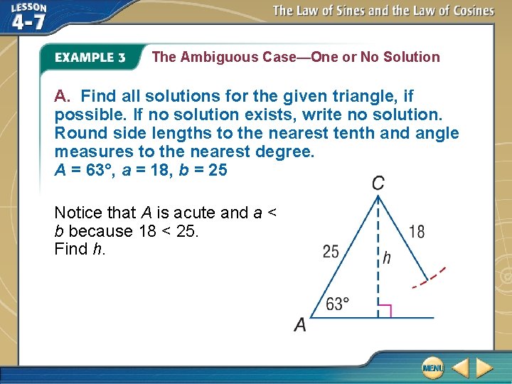 The Ambiguous Case—One or No Solution A. Find all solutions for the given triangle,