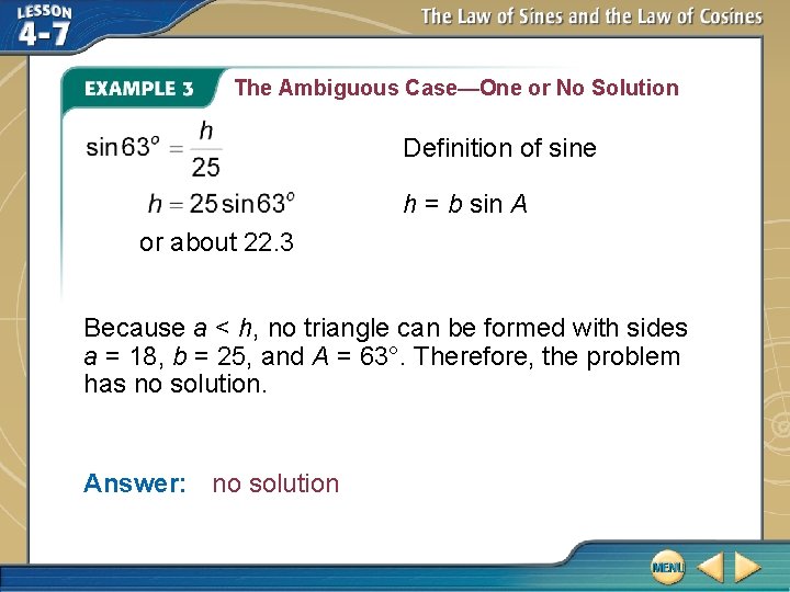 The Ambiguous Case—One or No Solution Definition of sine h = b sin A