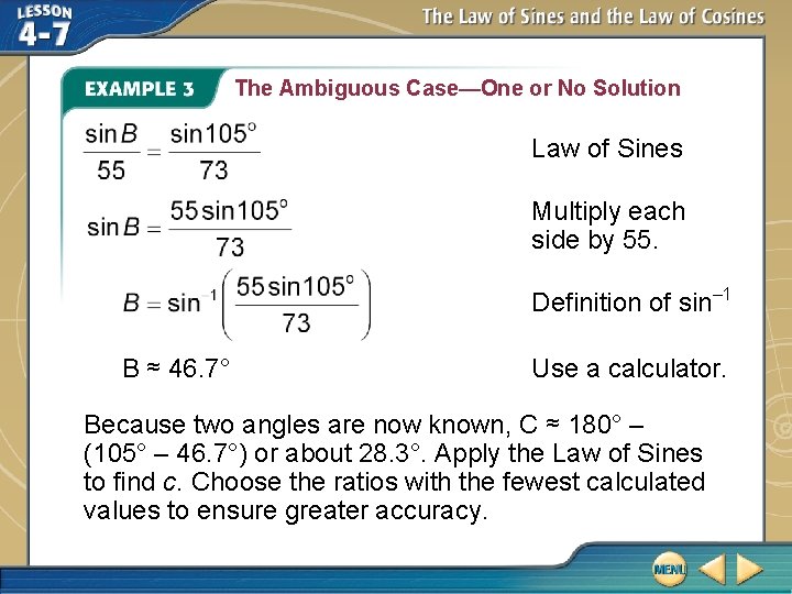 The Ambiguous Case—One or No Solution Law of Sines Multiply each side by 55.