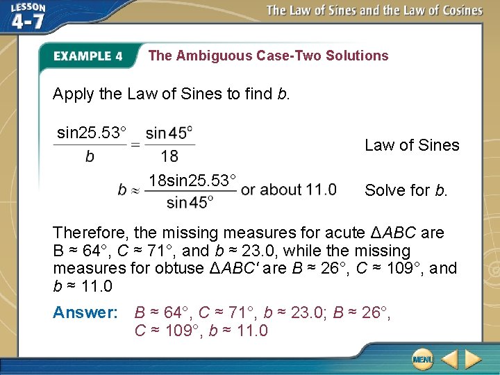 The Ambiguous Case-Two Solutions Apply the Law of Sines to find b. sin 25.