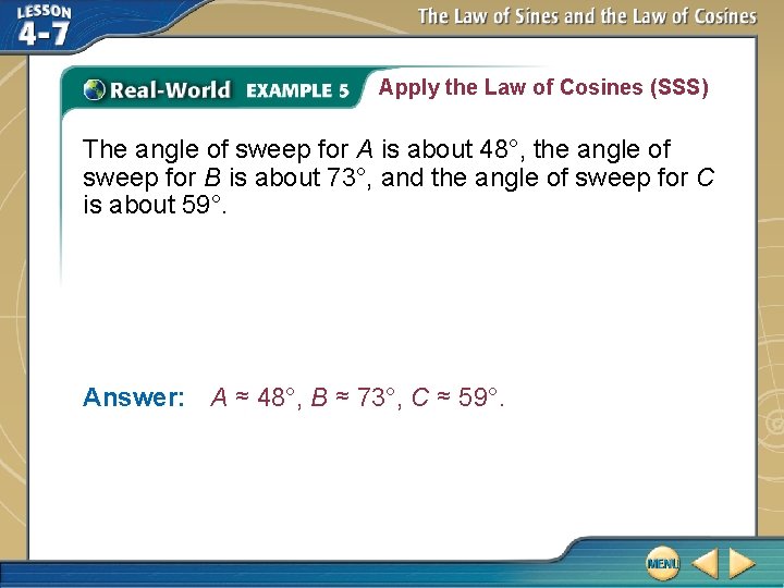 Apply the Law of Cosines (SSS) The angle of sweep for A is about