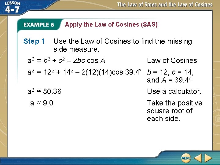 Apply the Law of Cosines (SAS) Step 1 Use the Law of Cosines to