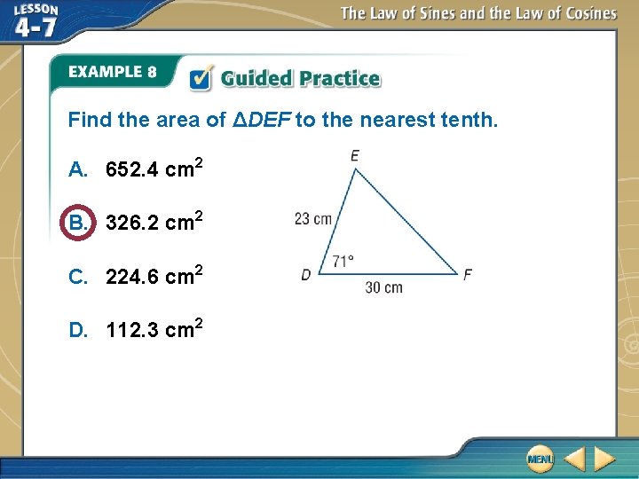 Find the area of ΔDEF to the nearest tenth. A. 652. 4 cm 2