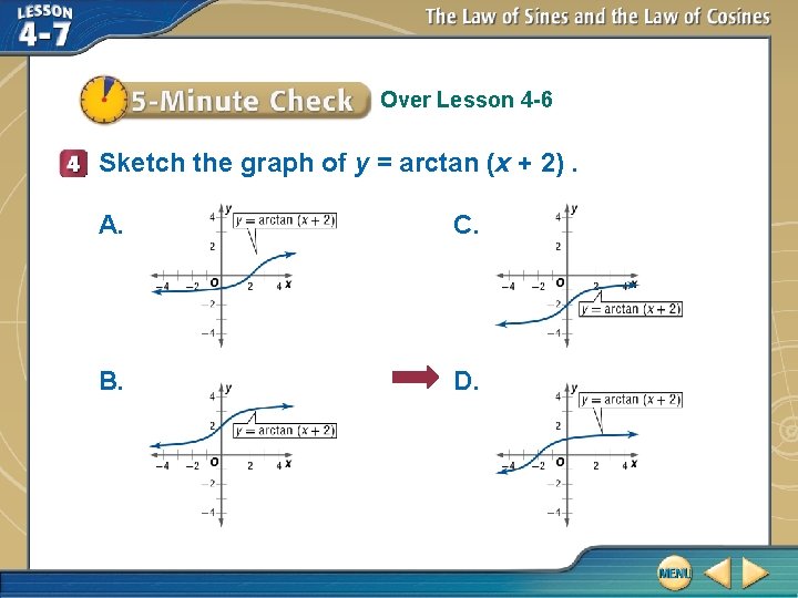 Over Lesson 4 -6 Sketch the graph of y = arctan (x + 2).