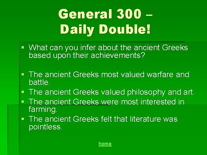 General 300 – Daily Double! § What can you infer about the ancient Greeks