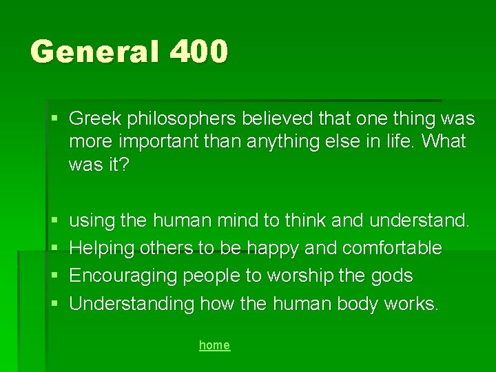 General 400 § Greek philosophers believed that one thing was more important than anything