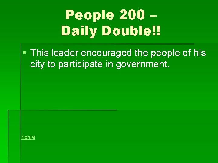 People 200 – Daily Double!! § This leader encouraged the people of his city