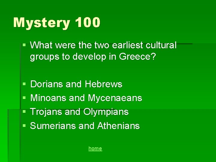 Mystery 100 § What were the two earliest cultural groups to develop in Greece?