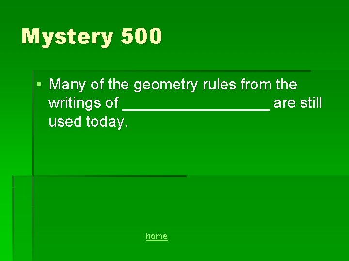 Mystery 500 § Many of the geometry rules from the writings of _________ are