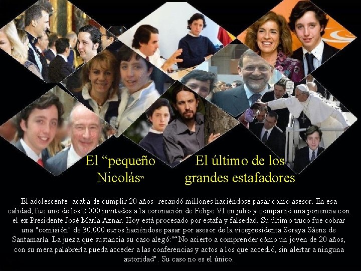 El “pequeño Nicolás” El último de los grandes estafadores El adolescente -acaba de cumplir