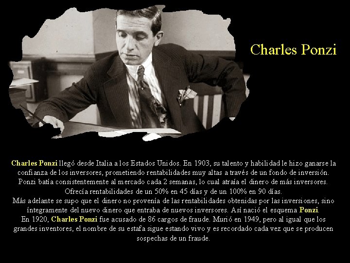 Charles Ponzi llegó desde Italia a los Estados Unidos. En 1903, su talento y