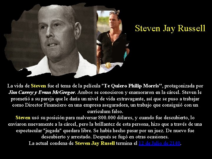 Steven Jay Russell La vida de Steven fue el tema de la película "Te