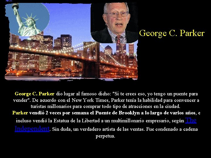 George C. Parker dio lugar al famoso dicho: "Si te crees eso, yo tengo