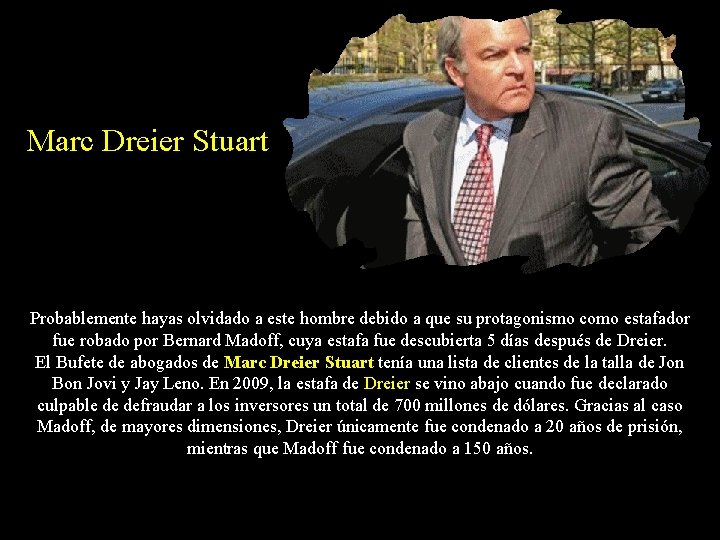 Marc Dreier Stuart Probablemente hayas olvidado a este hombre debido a que su protagonismo