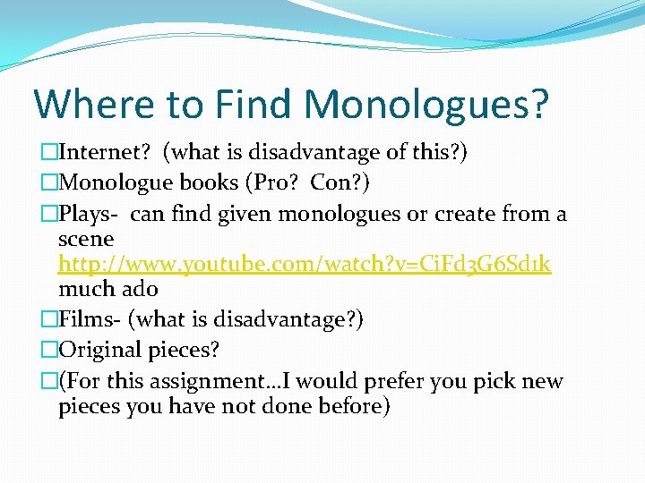 Where to Find Monologues? �Internet? (what is disadvantage of this? ) �Monologue books (Pro?