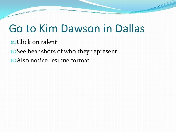 Go to Kim Dawson in Dallas Click on talent See headshots of who they