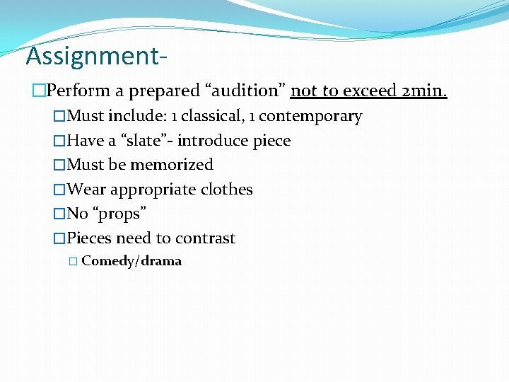 Assignment�Perform a prepared “audition” not to exceed 2 min. �Must include: 1 classical, 1