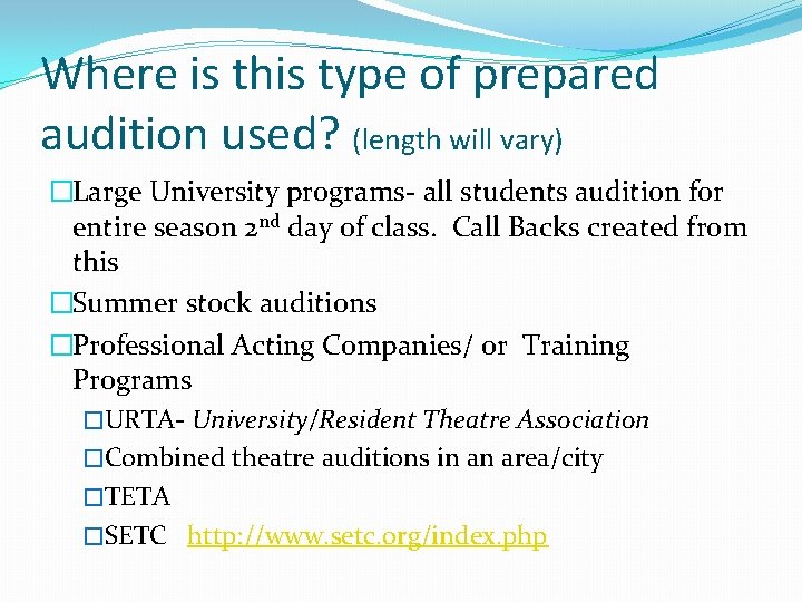 Where is this type of prepared audition used? (length will vary) �Large University programs-
