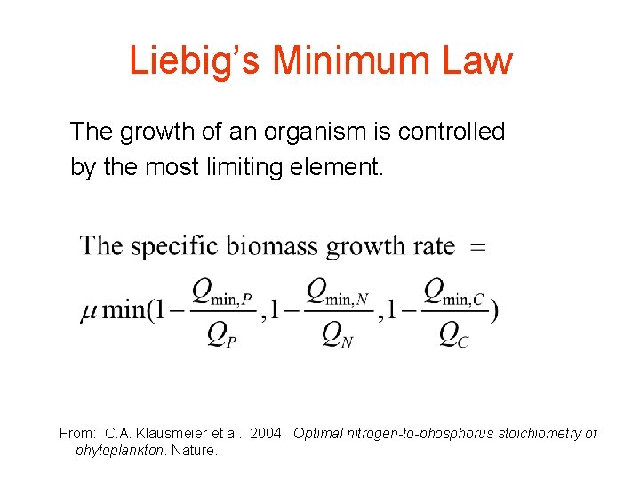 Liebig’s Minimum Law The growth of an organism is controlled by the most limiting