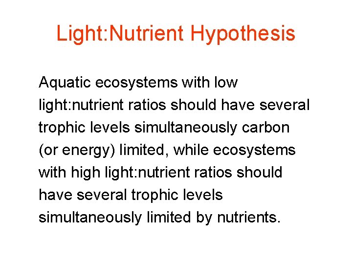 Light: Nutrient Hypothesis Aquatic ecosystems with low light: nutrient ratios should have several trophic