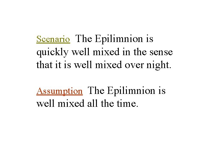Scenario The Epilimnion is quickly well mixed in the sense that it is well