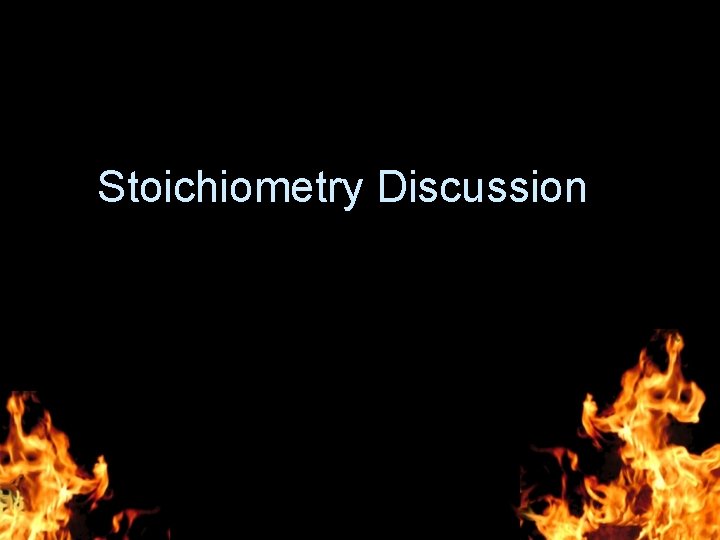 Stoichiometry Discussion 