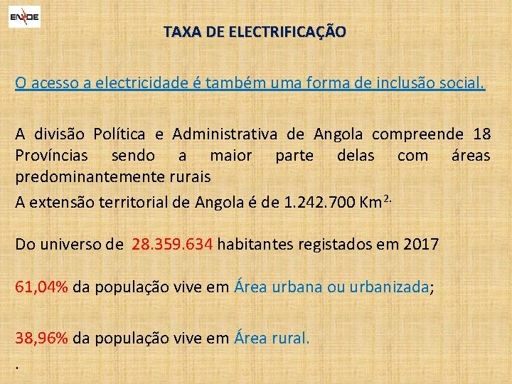 TAXA DE ELECTRIFICAÇÃO O acesso a electricidade é também uma forma de inclusão social.