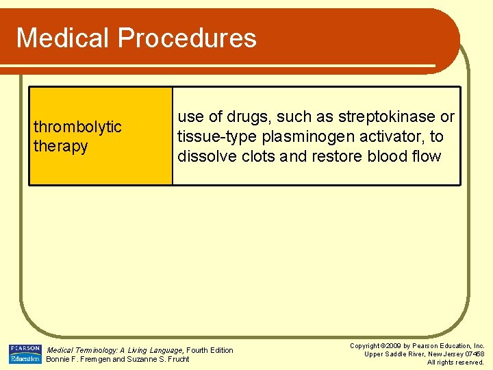 Medical Procedures thrombolytic therapy use of drugs, such as streptokinase or tissue-type plasminogen activator,